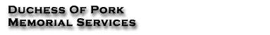 Duchess of Pork Memorial Services
