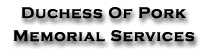 The Duchess of Pork Memorial Services